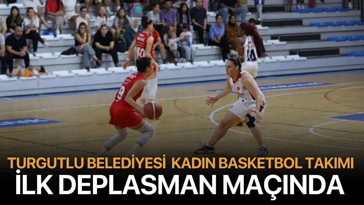 Turgutlu Belediyesi Kadın Basketbol Takımı İlk Deplasman Maçında