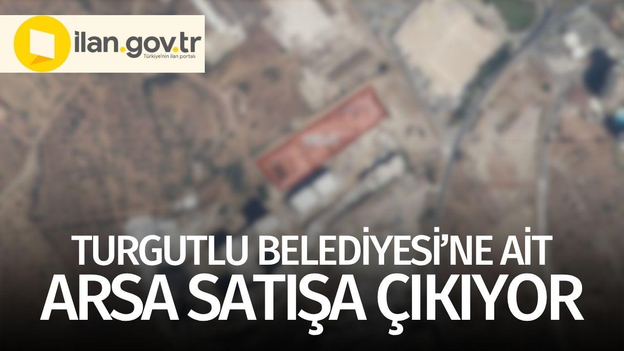 Turgutlu Belediyesi’ne ait arsa satışa çıkıyor