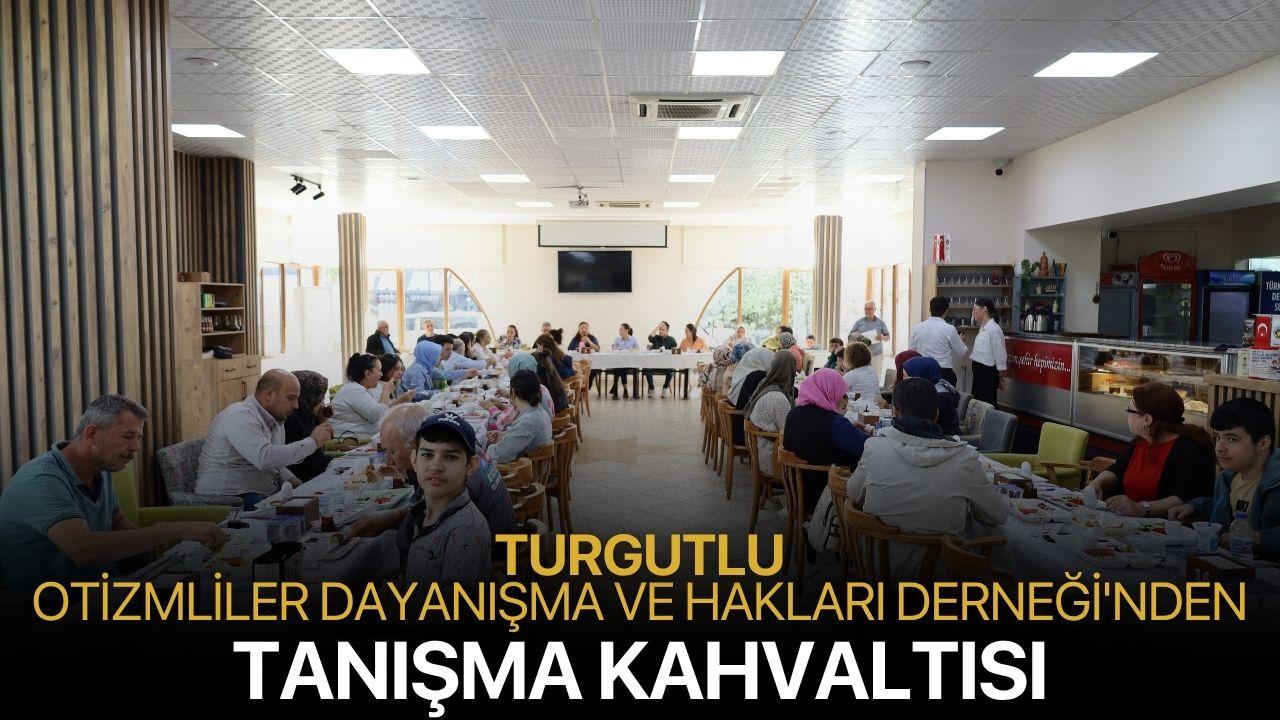 Turgutlu Otizmliler Dayanışma ve Hakları Derneği'nden tanışma kahvaltısı