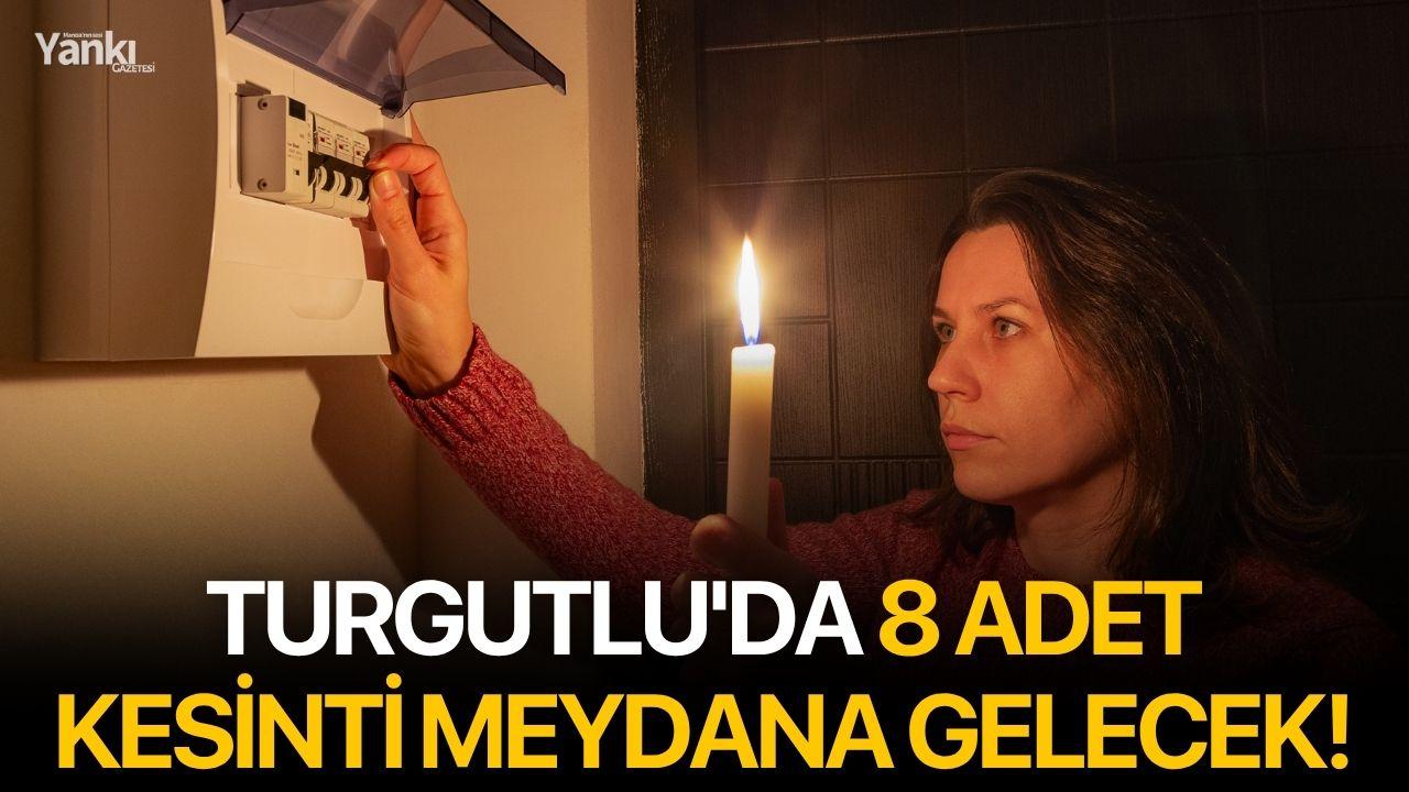 Turgutlu'da 8 adet kesinti meydana gelecek!