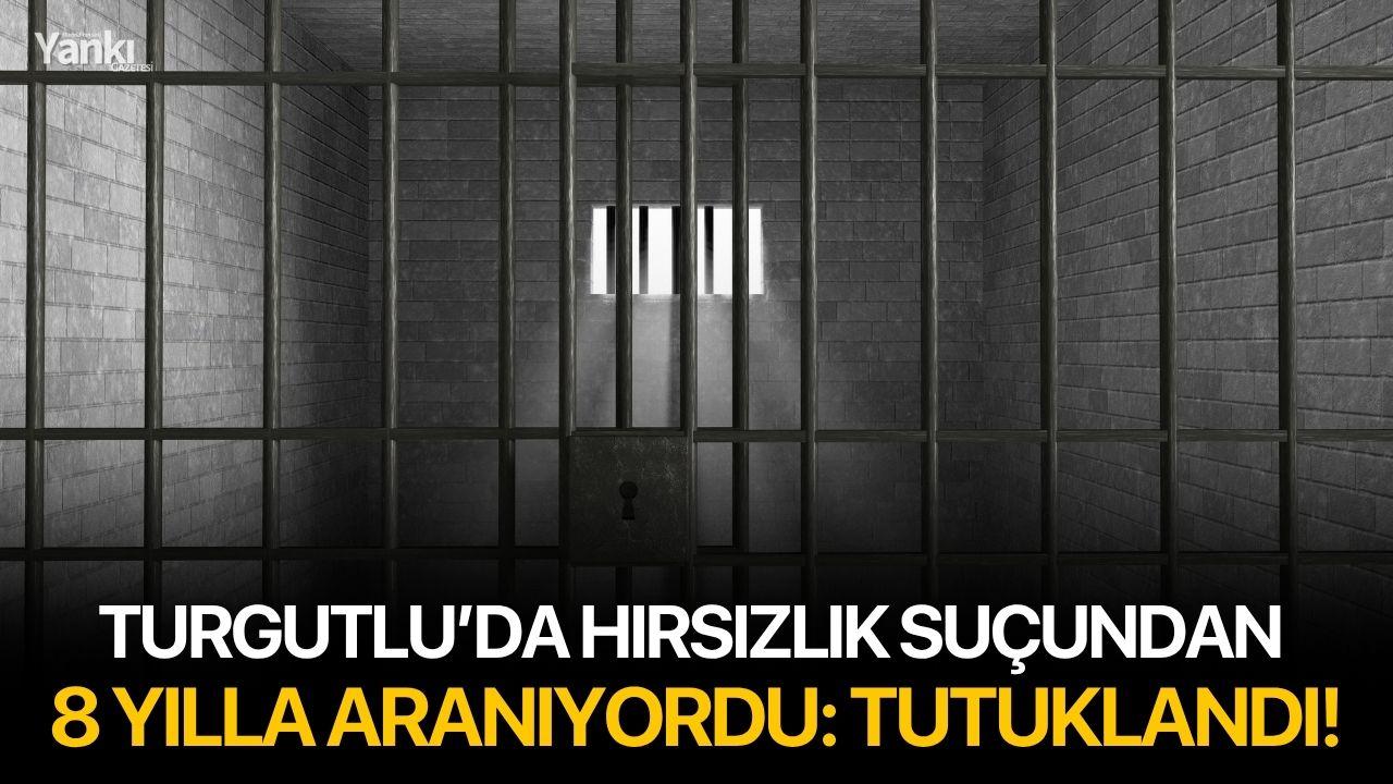 Turgutlu’da hırsızlık suçundan 8 yılla aranıyordu: Tutuklandı!