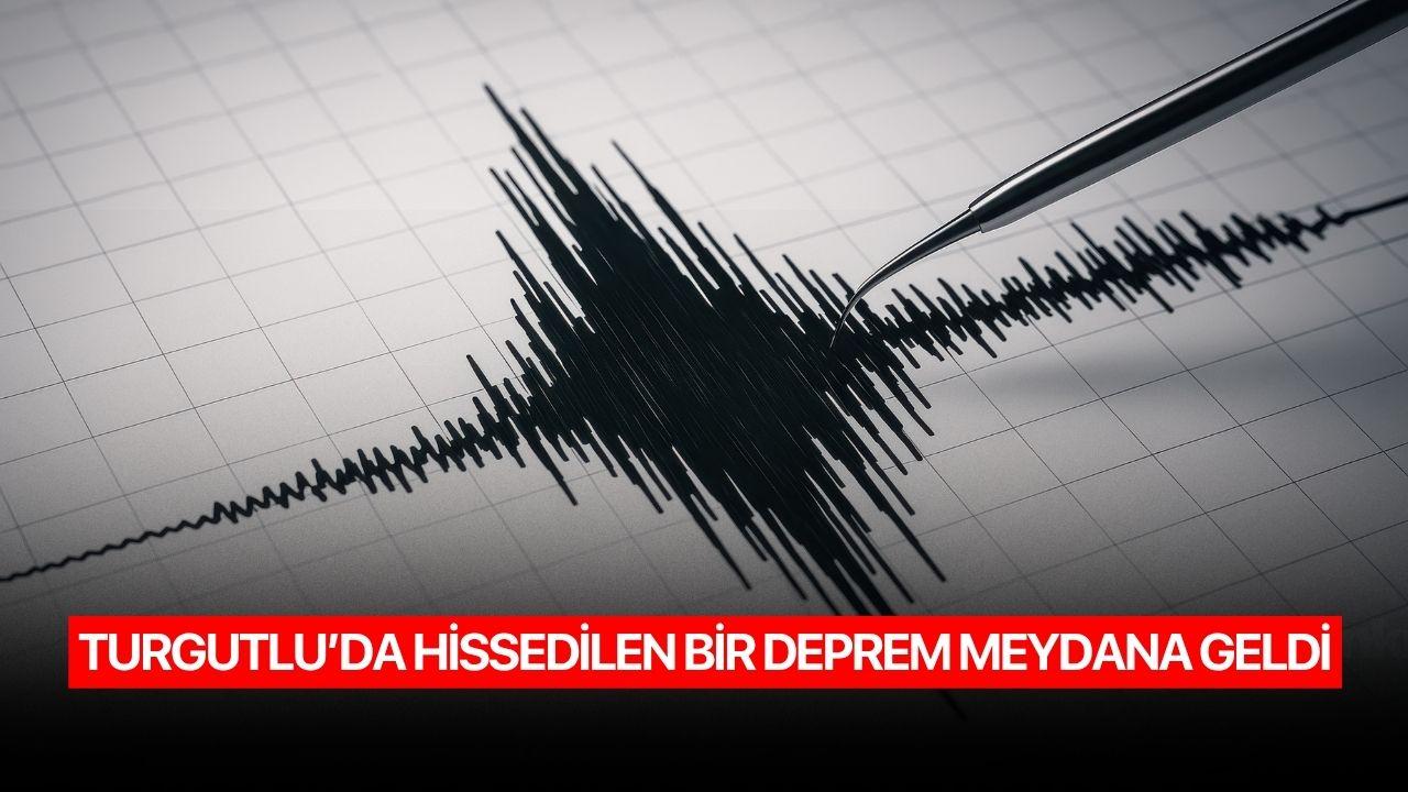 Turgutlu'da hissedilen bir deprem meydana geldi