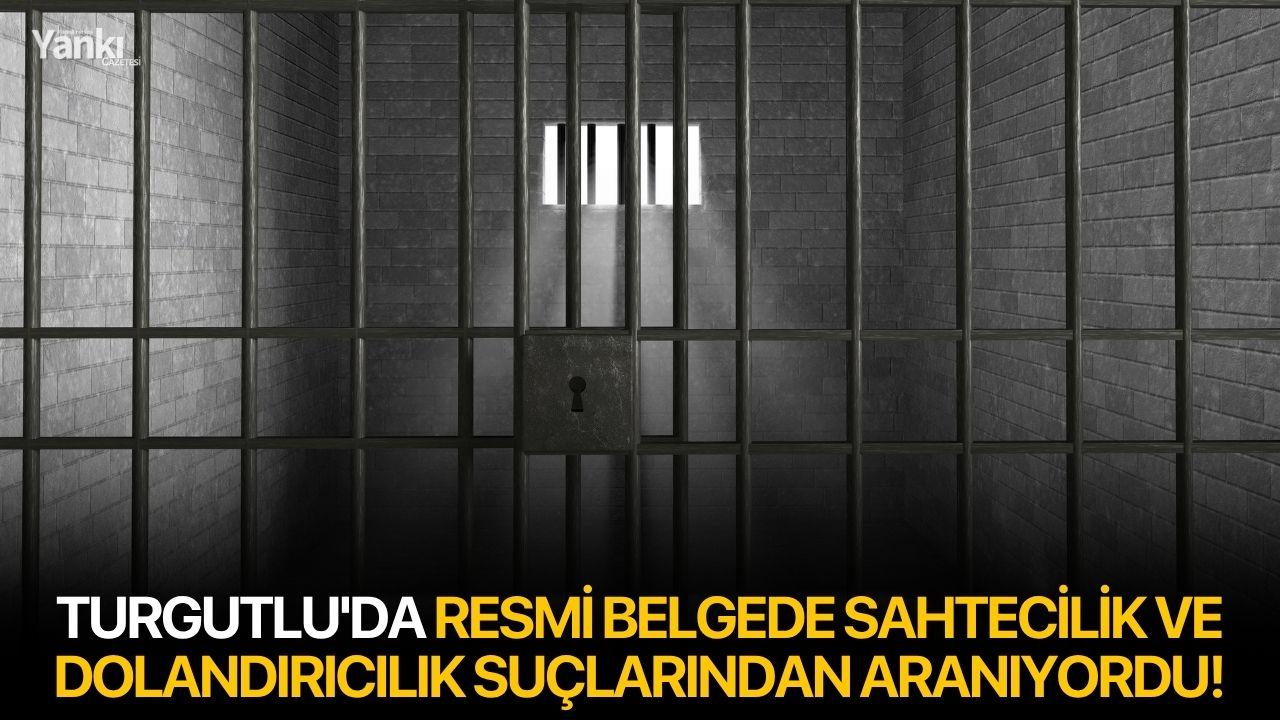 Turgutlu'da Resmi Belgede Sahtecilik ve Dolandırıcılık Suçlarından Aranıyordu!