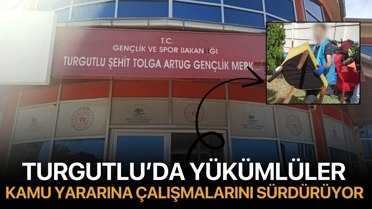 Turgutlu’da Yükümlüler Kamu Yararına Çalışmalarını Sürdürüyor