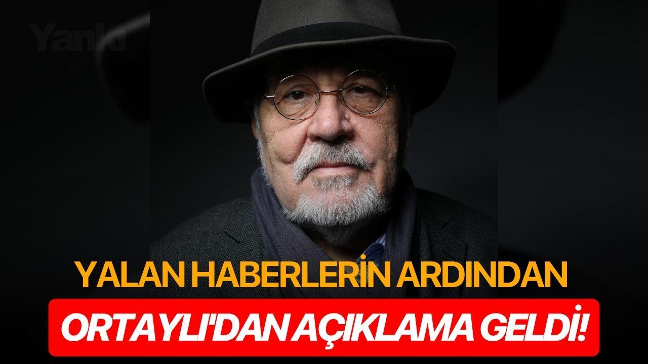 Yalan haberlerin ardından Ortaylı'dan açıklama geldi!