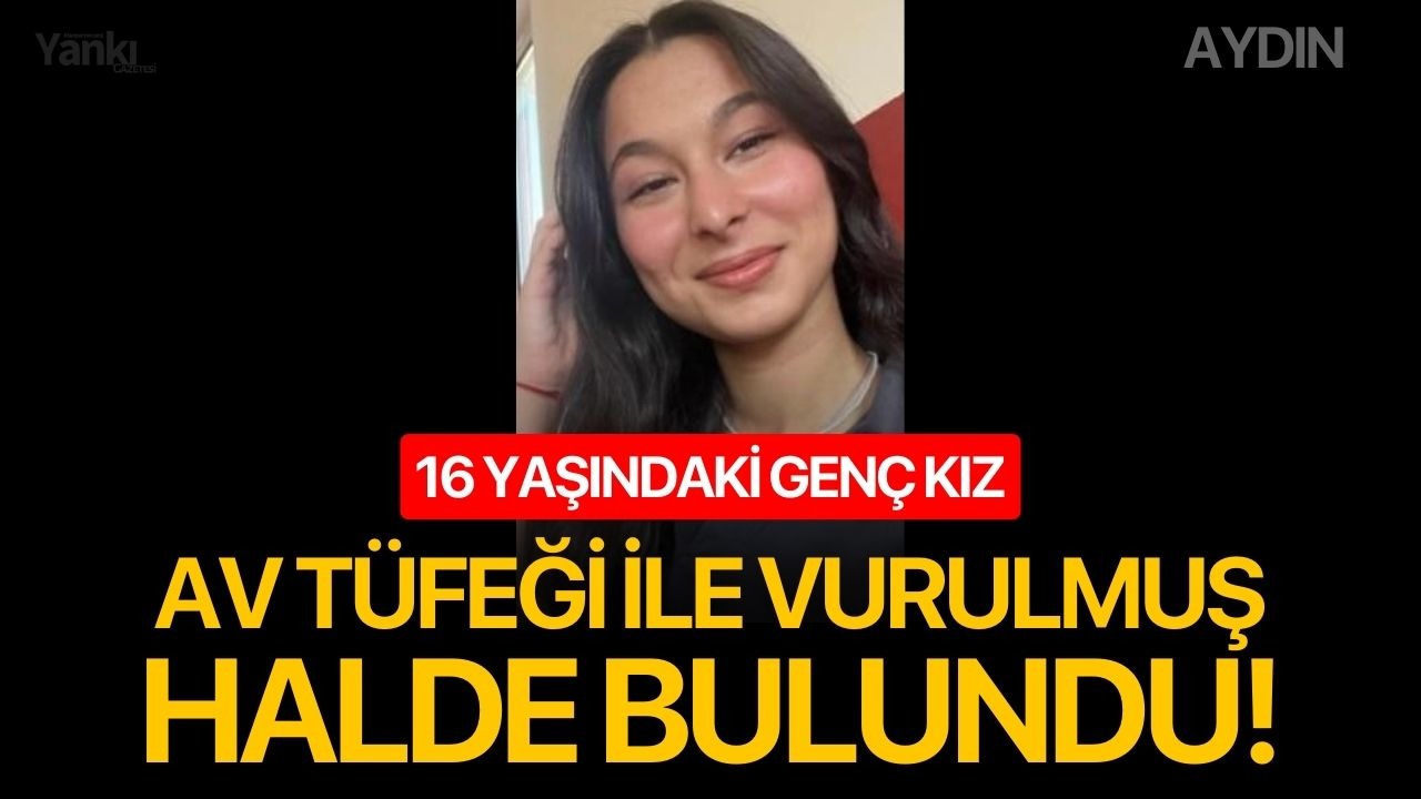16 yaşındaki genç kız av tüfeği ile vurulmuş halde bulundu!