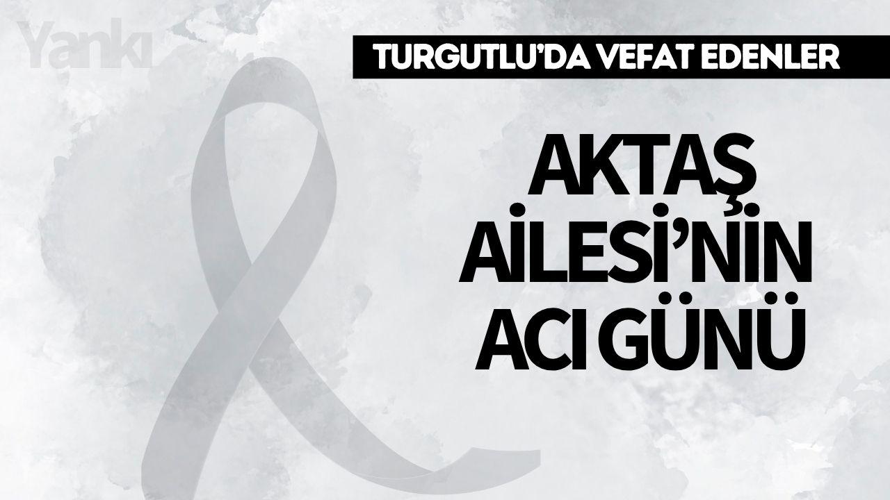 Aktaş Ailesi’nin Acı Günü