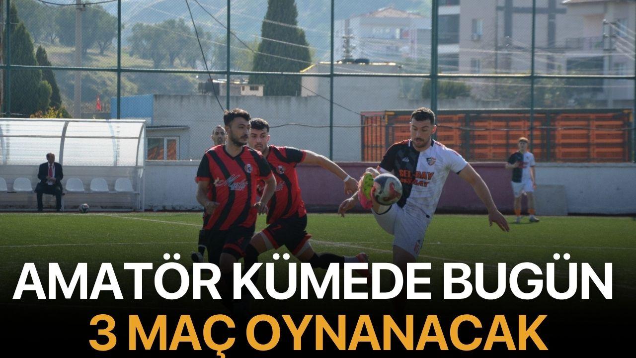 Amatör kümede bugün 3 maç oynanacak
