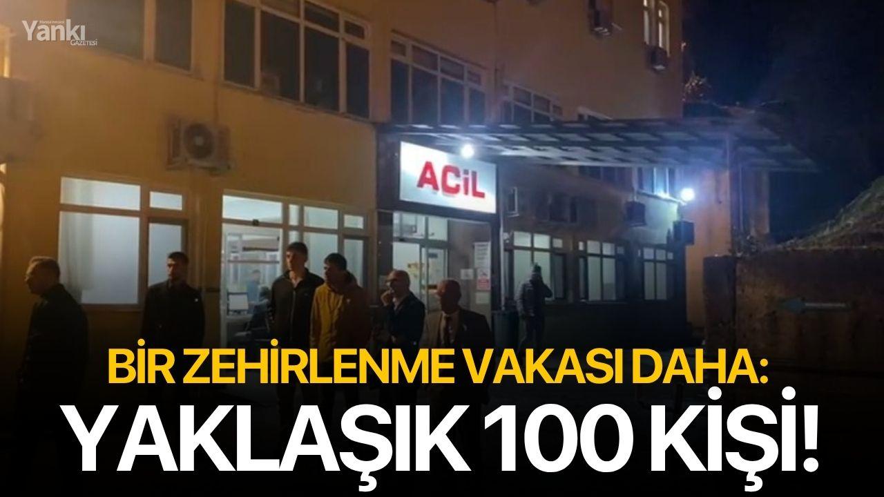 Bir zehirlenme vakası daha: Yaklaşık 100 kişi!