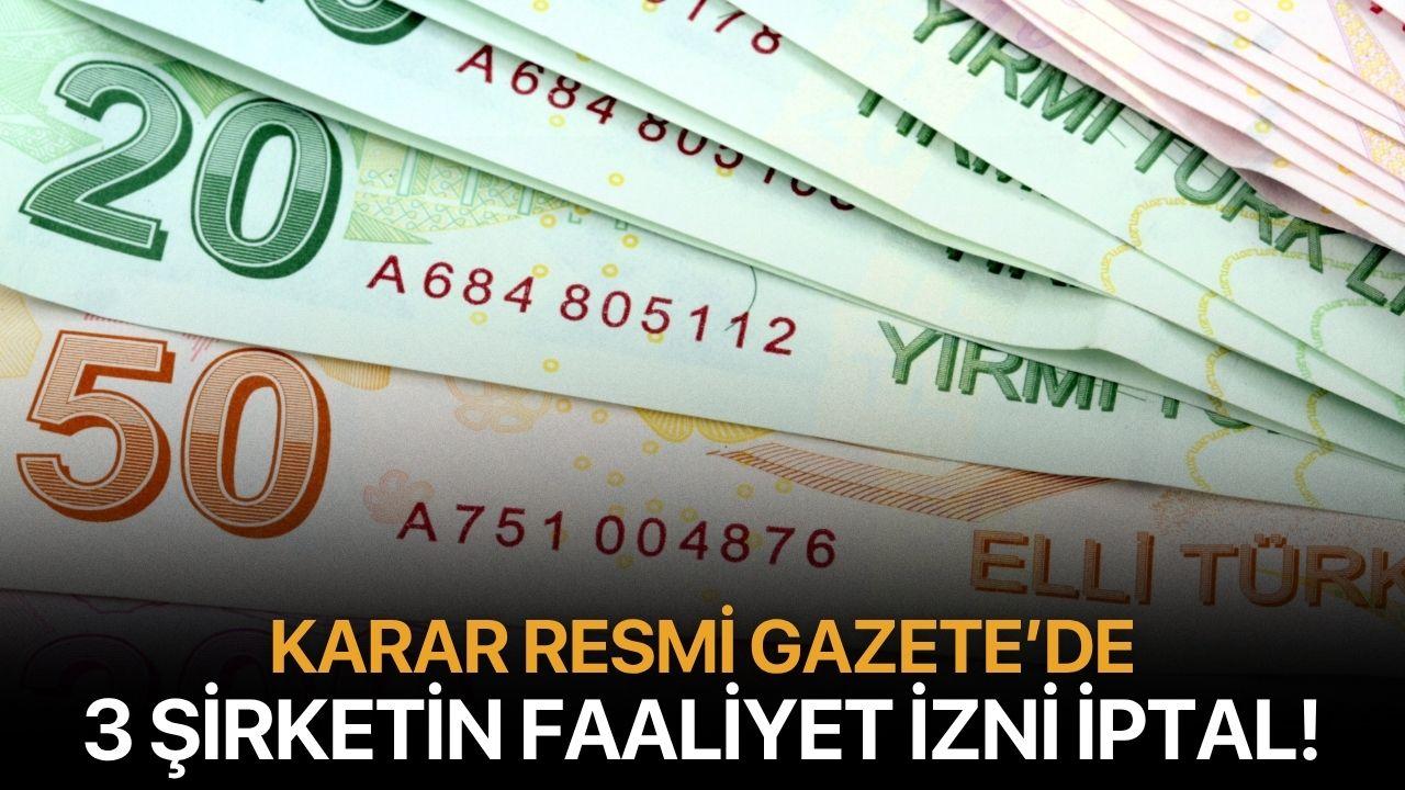 Karar Resmi Gazete'de! 3 şirketin faaliyet izni iptal