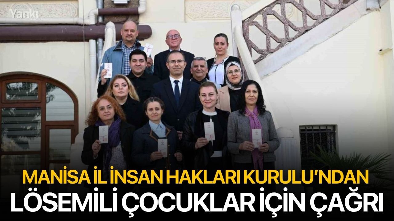 Manisa İl İnsan Hakları Kurulu’ndan lösemili çocuklar için çağrı