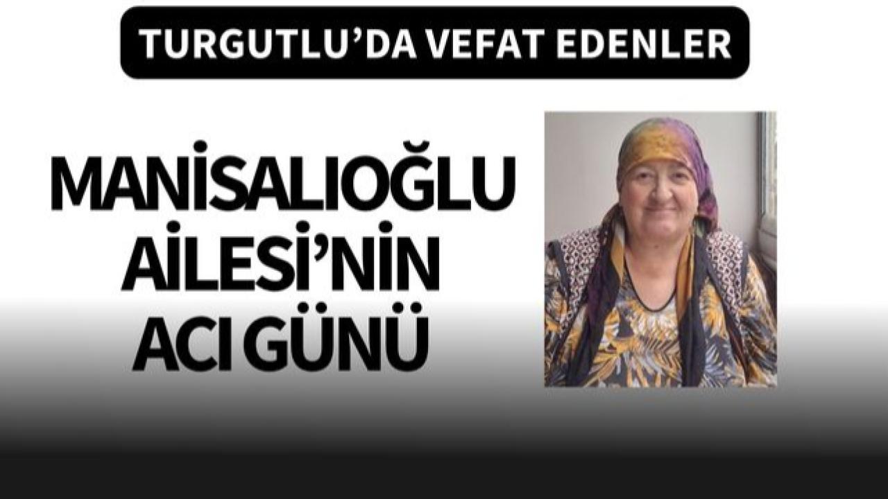 Manisalıoğlu Ailesi’nin acı günü