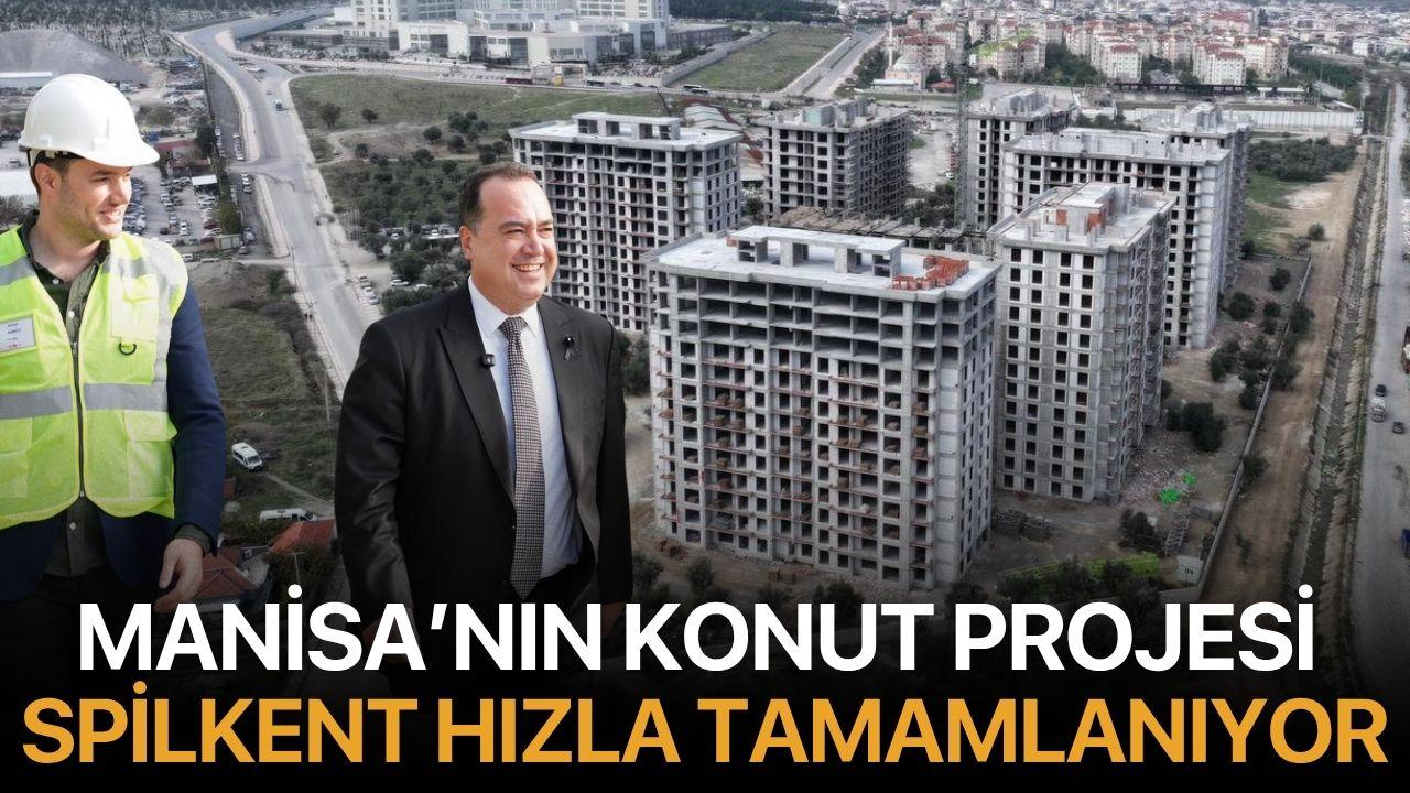 Manisa’nın Konut Projesi Spilkent Hızla Tamamlanıyor