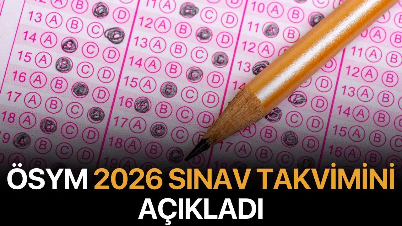 ÖSYM 2026 Sınav Takvimini Açıkladı