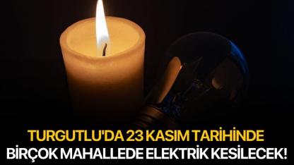 Turgutlu'da 23 Kasım tarihinde birçok mahallede elektrik kesilecek!