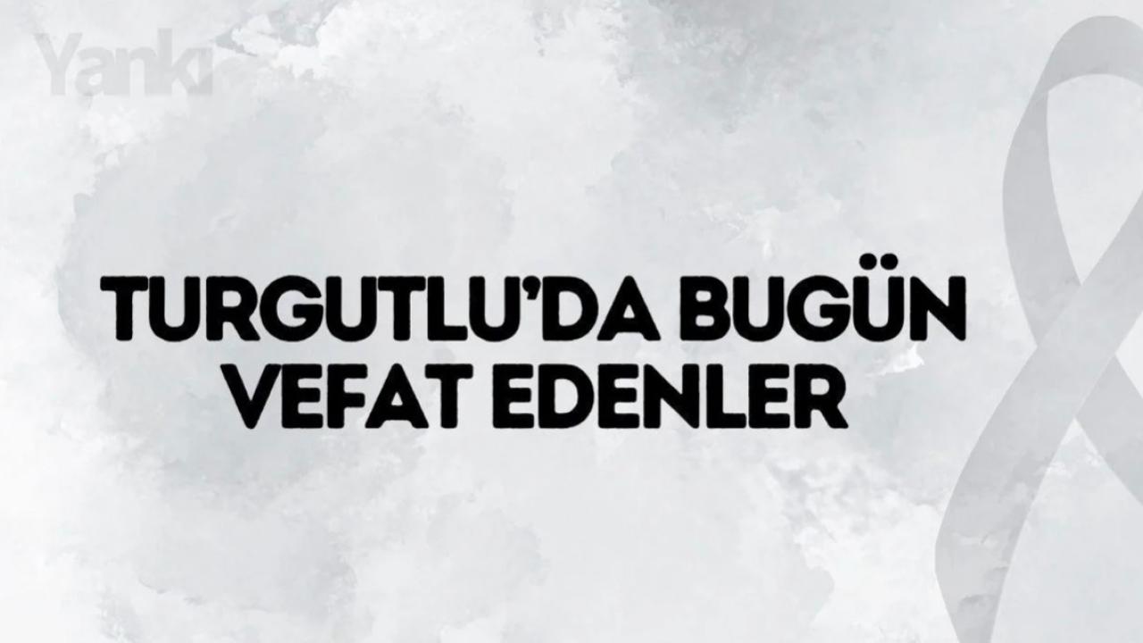 Turgutlu’da bugün hayatını kaybedenler
