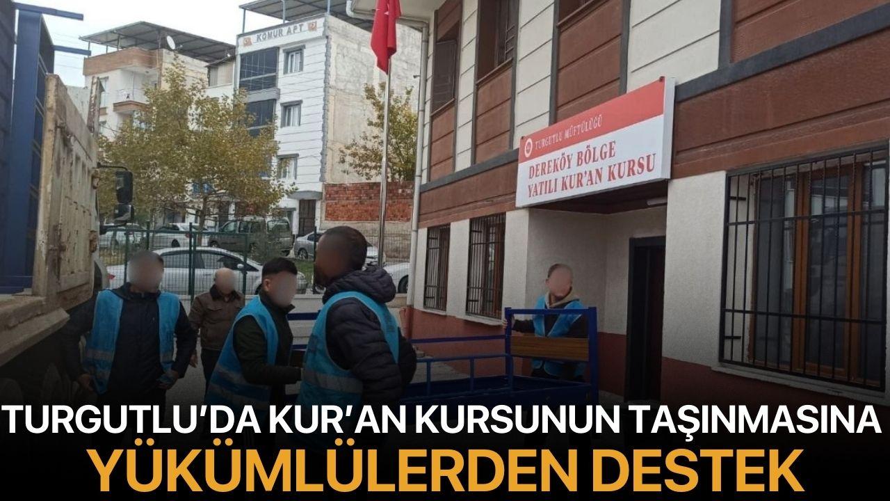 Turgutlu’da Kur’an Kursunun Taşınmasına Yükümlülerden Destek