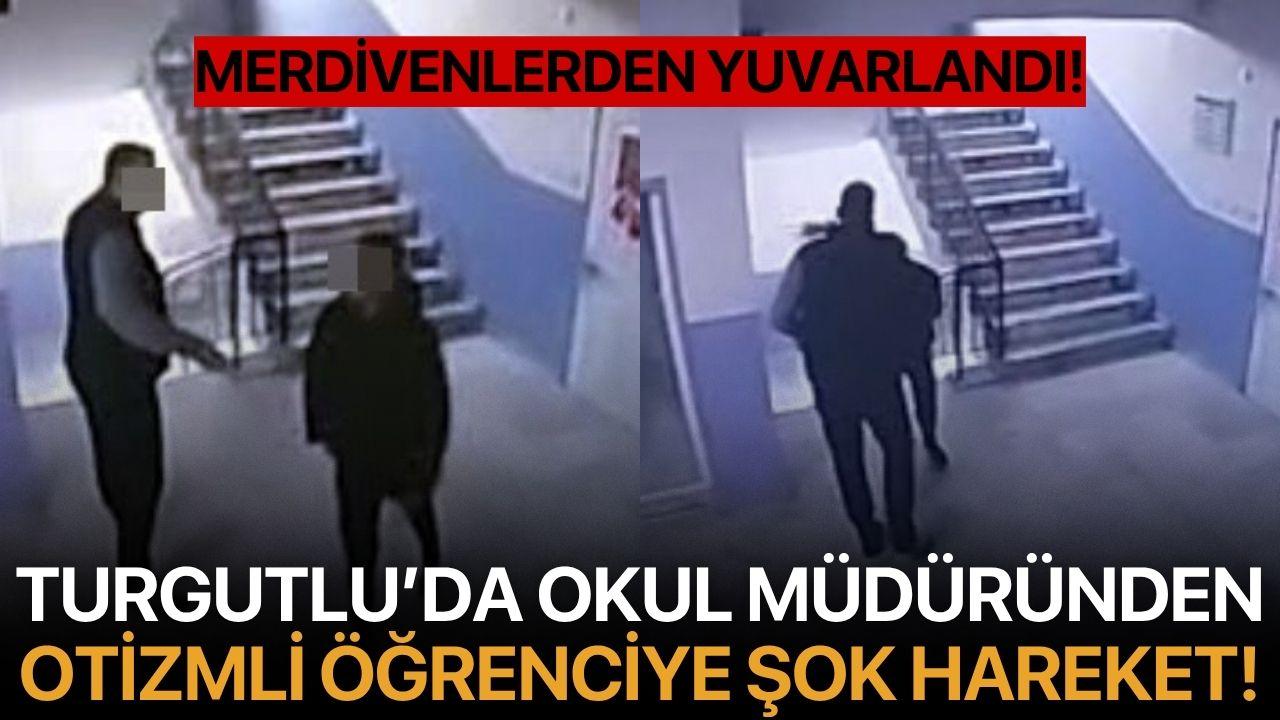 Turgutlu'da Okul müdüründen otizmli öğrenciye şok hareket! Merdivenlerden yuvarlandı