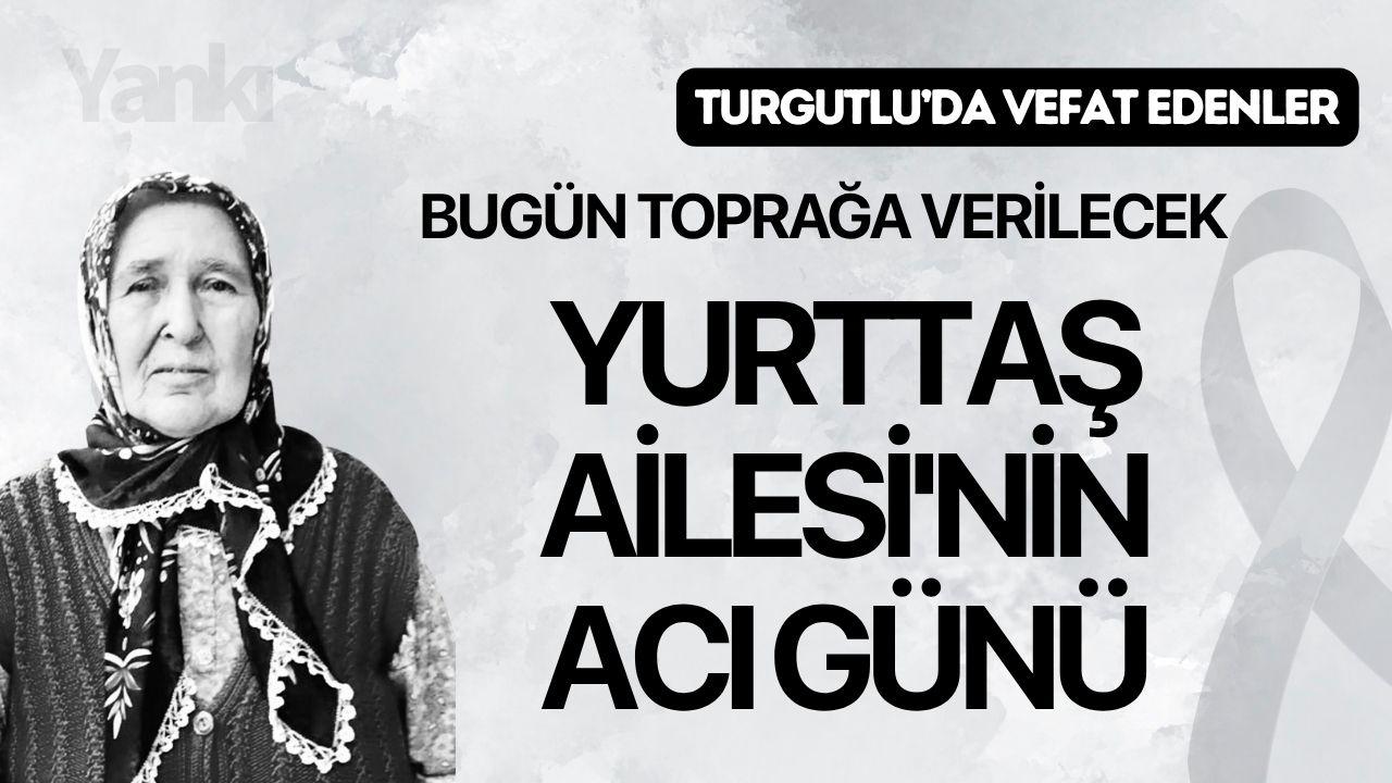 Yurttaş Ailesi'nin acı günü: Bugün toprağa verilecek