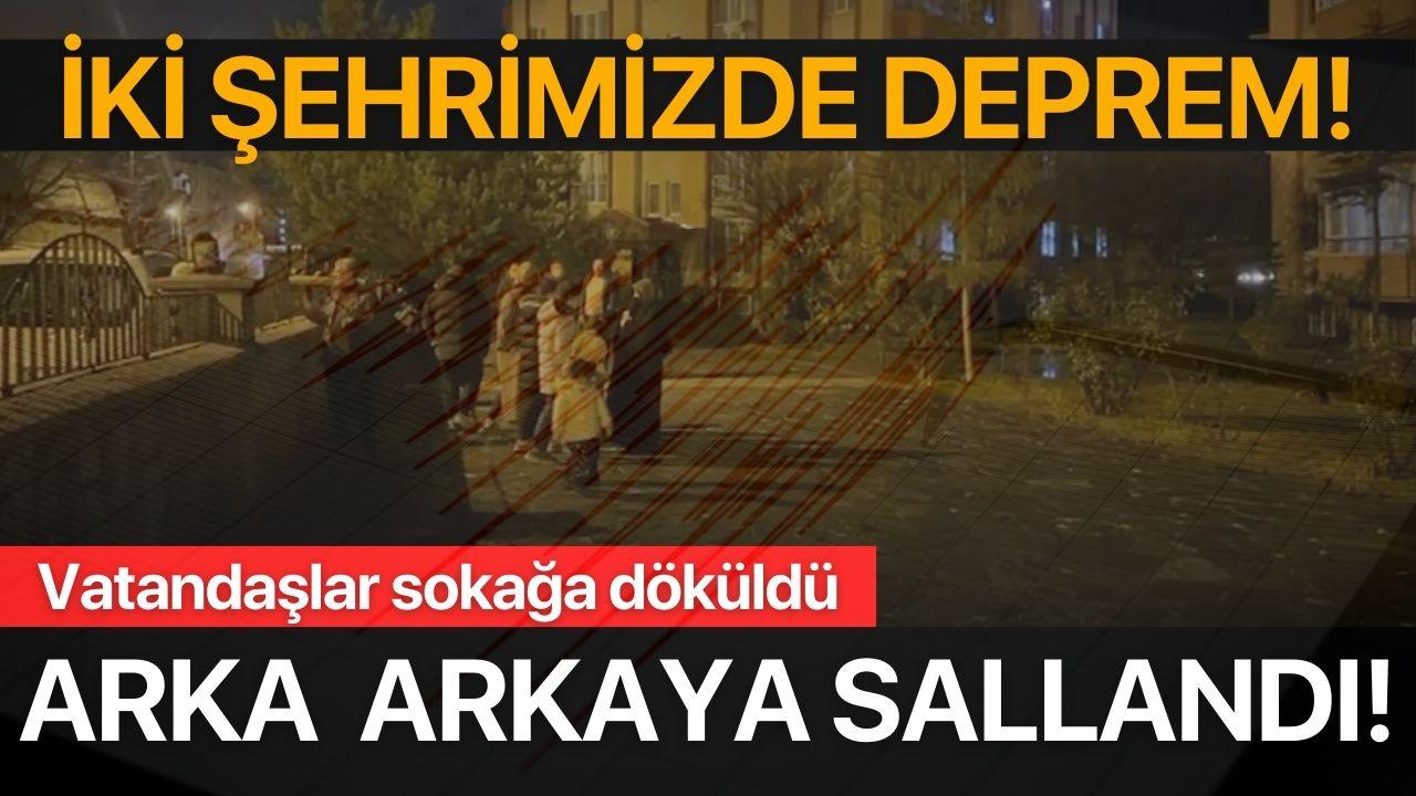 2 şehrimizde deprem paniği! Peş peşe sallandı