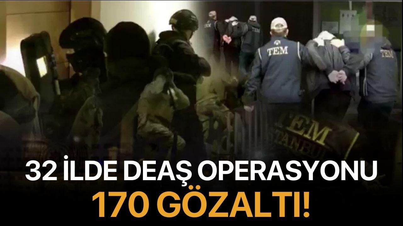 32 İlde DEAŞ Operasyonu: 170 Gözaltı!