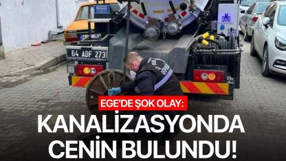 Ege'de şok olay: Kanalizasyonda cenin bulundu!