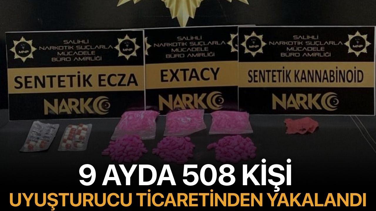 9 ayda 508 kişi uyuşturucu ticaretinden yakalandı