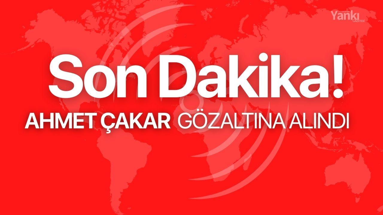 Ahmet Çakar gözaltına alındı