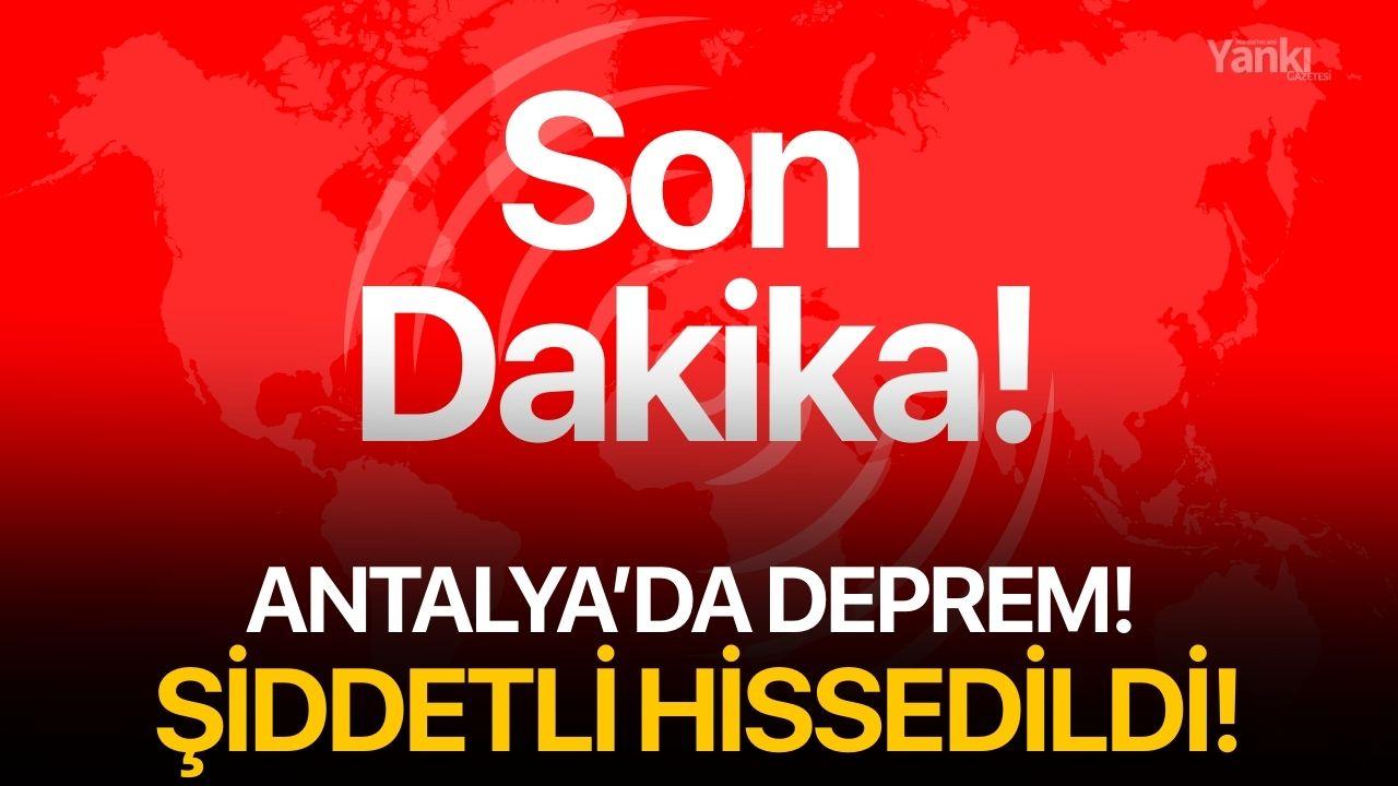Antalya’da deprem!