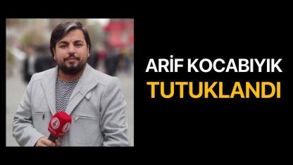 Arif Kocabıyık Tutuklandı
