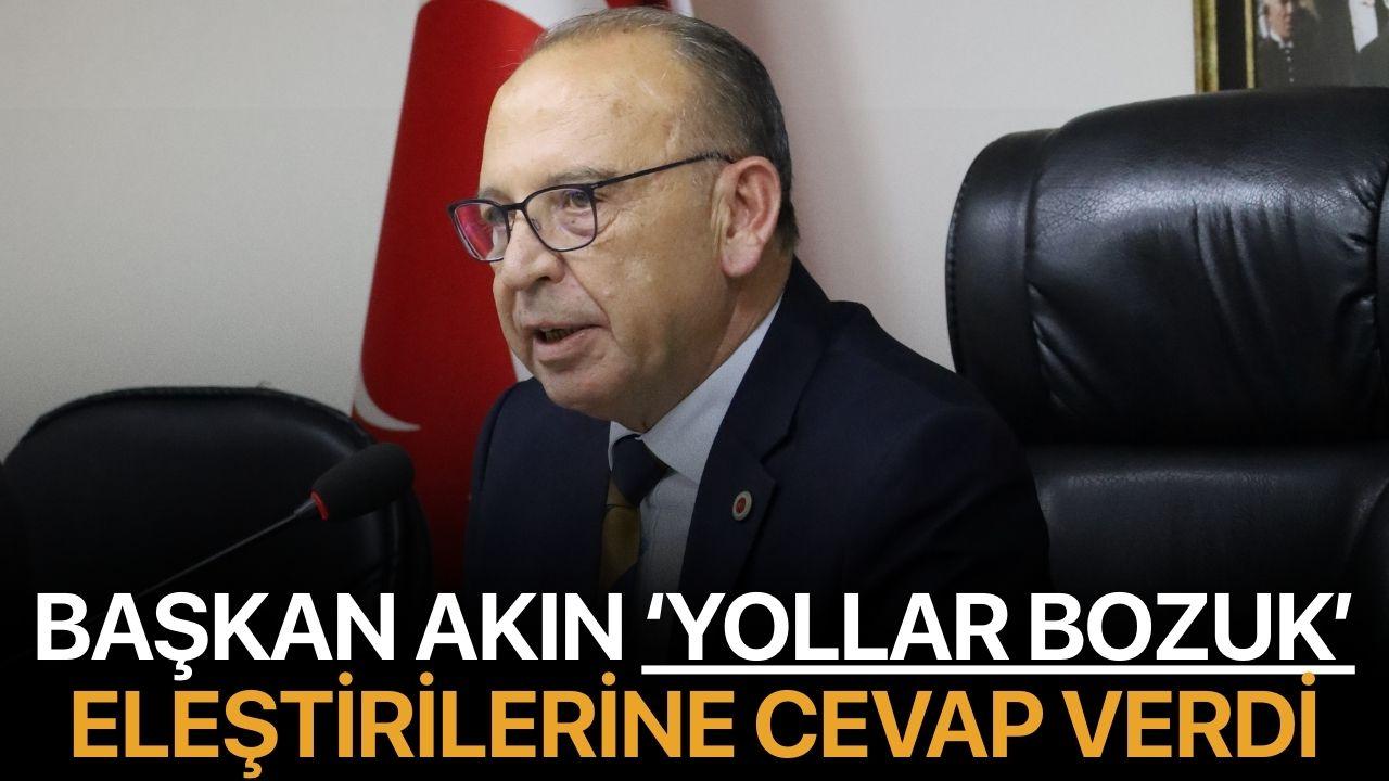 Başkan Akın ‘yollar bozuk’ eleştirilerine cevap verdi