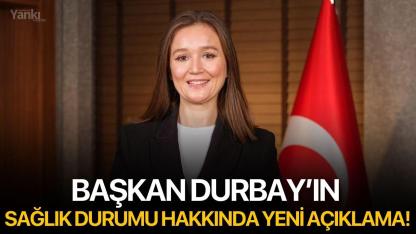 Başkan Durbay’ın sağlık durumu hakkında yeni açıklama!