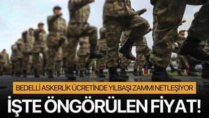 Bedelli askerlik ücretinde yılbaşı zammı netleşiyor: İşte öngörülen fiyat!