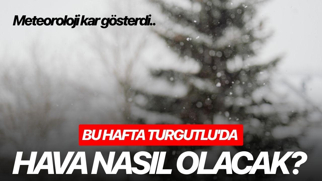 Bu hafta Turgutlu'da hava nasıl olacak?