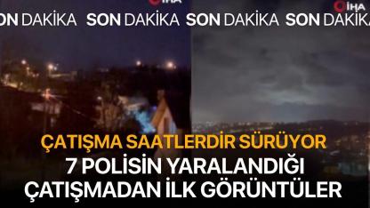Çatışma saatlerdir sürüyor! 7 polisin yaralandığı operasyondan ilk görüntüler