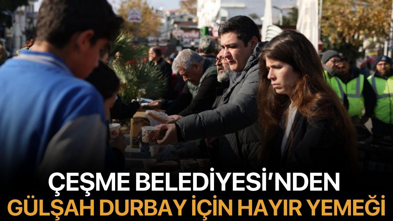 Çeşme Belediyesi’nden Gülşah Durbay Anısına Hayır Yemeği