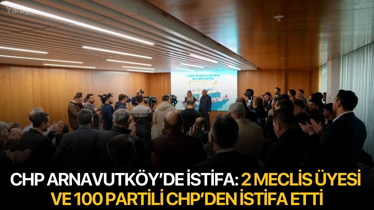 CHP Arnavutköy’de istifa: 2 meclis üyesi ve 100 partili CHP’den istifa etti