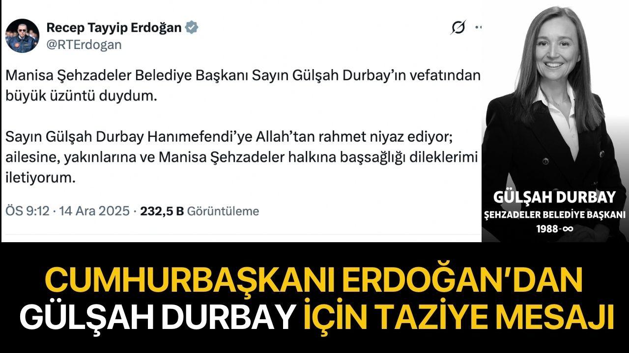 Cumhurbaşkanı Erdoğan’dan Gülşah Durbay için taziye mesajı
