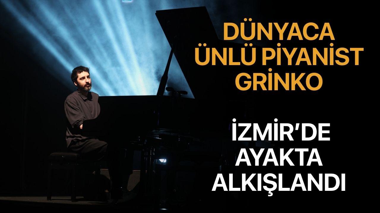 Dünyaca ünlü piyanist Grinko, İzmir’de ayakta alkışlandı
