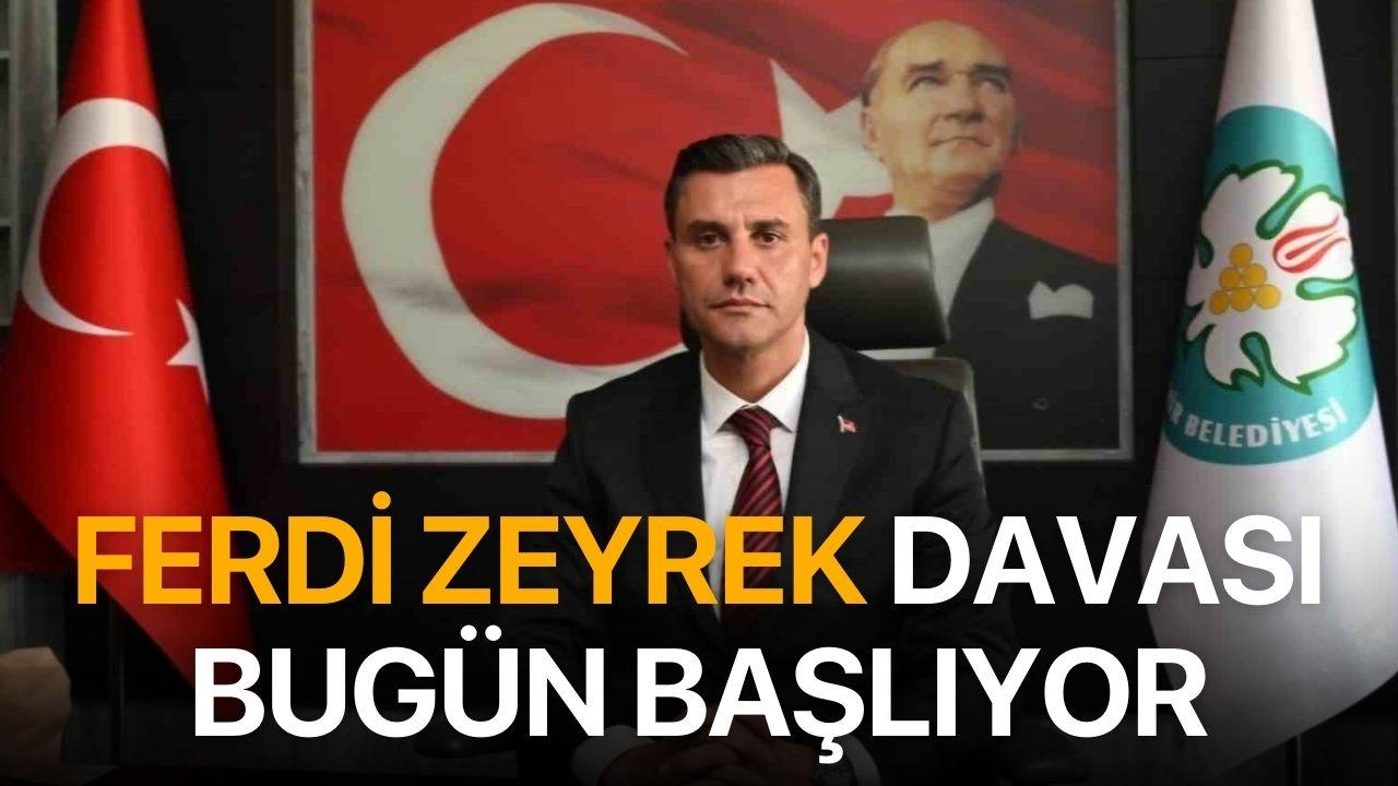 Ferdi Zeyrek Davası Bugün Başlıyor