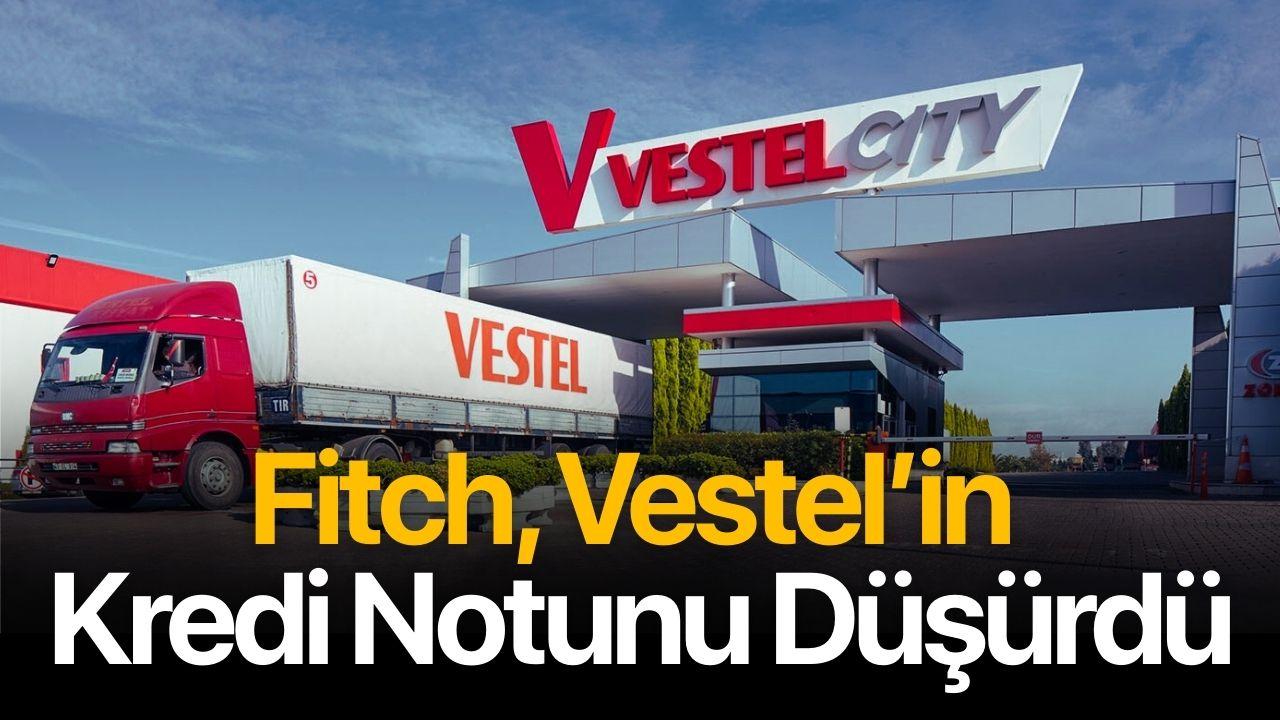 Fitch, Vestel’in kredi notunu düşürdü