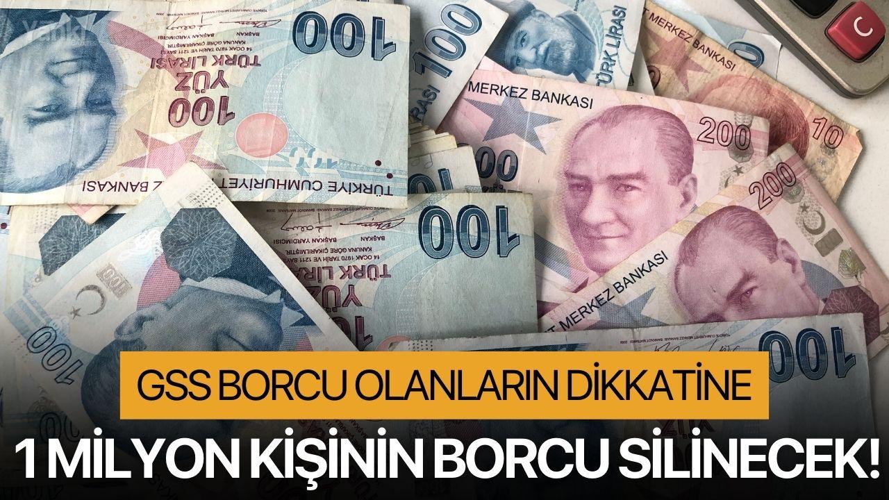 GSS borcu olanların dikkatine: 1 milyon kişinin borcu silinecek!