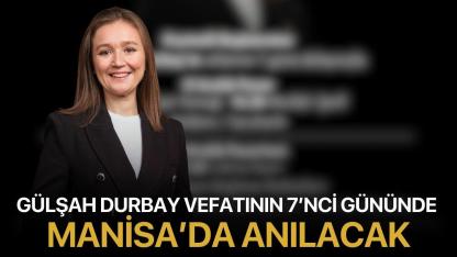 Gülşah Durbay Vefatının 7’nci Gününde Manisa’da Anılacak