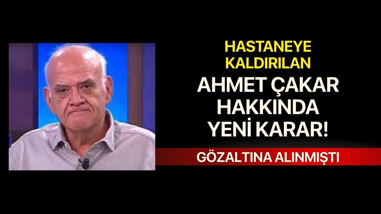 Hastaneye kaldırılmıştı, Ahmet Çakar'la ilgili yeni gelişme