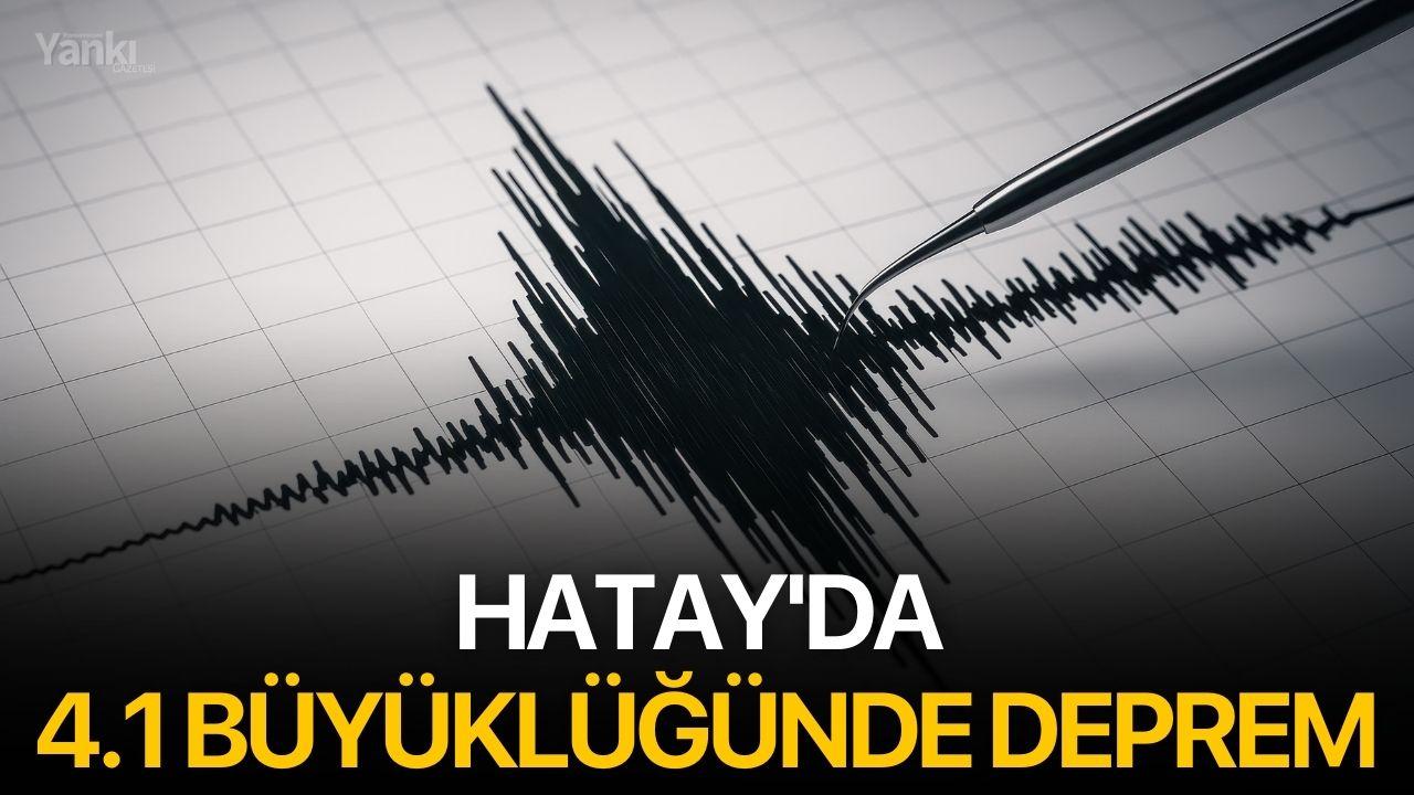 Hatay'da 4.1 Büyüklüğünde Deprem