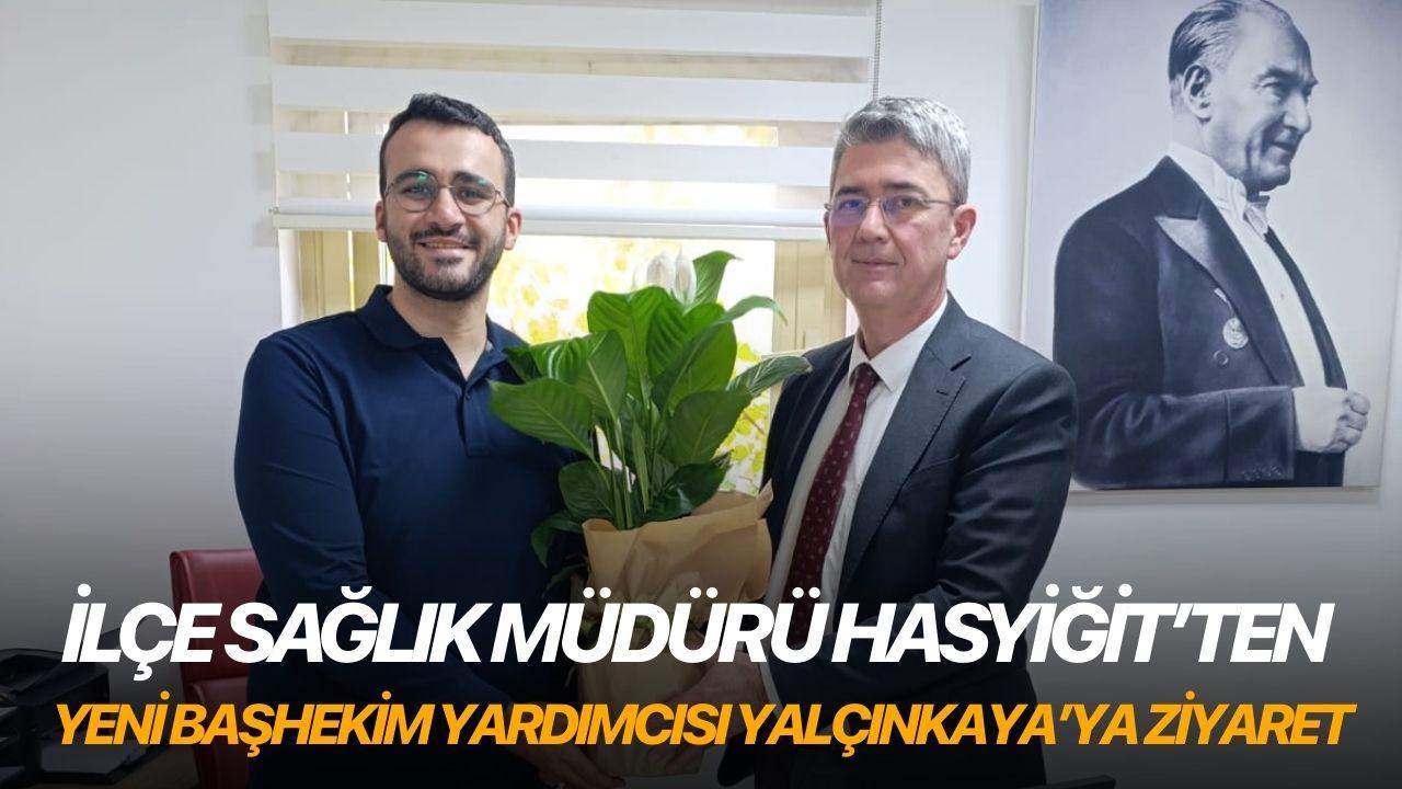 İlçe Sağlık Müdürü Hasyiğit’ten yeni Başhekim Yardımcısı Yalçınkaya’ya ziyaret