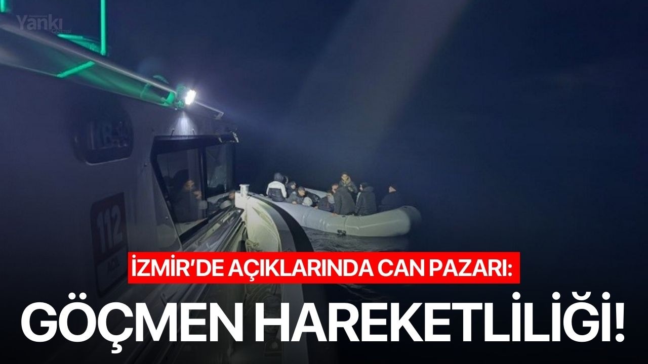 İzmir’de açıklarında can pazarı: Göçmen hareketliliği!