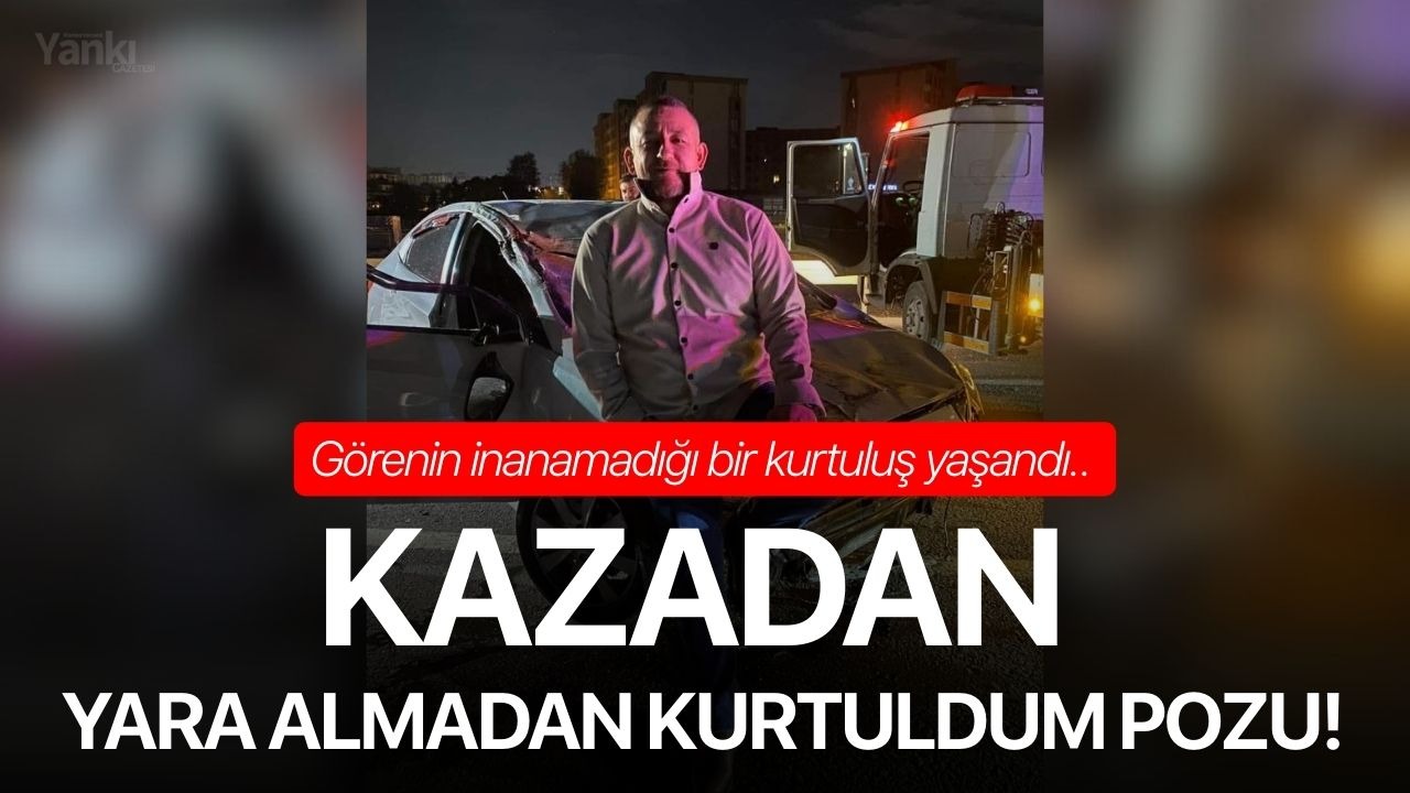 Kazadan yara almadan kurtuldum pozu!