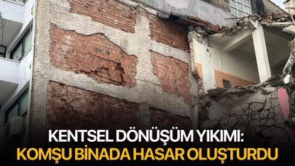 Kentsel dönüşüm yıkımı: Komşu binada hasar oluşturdu