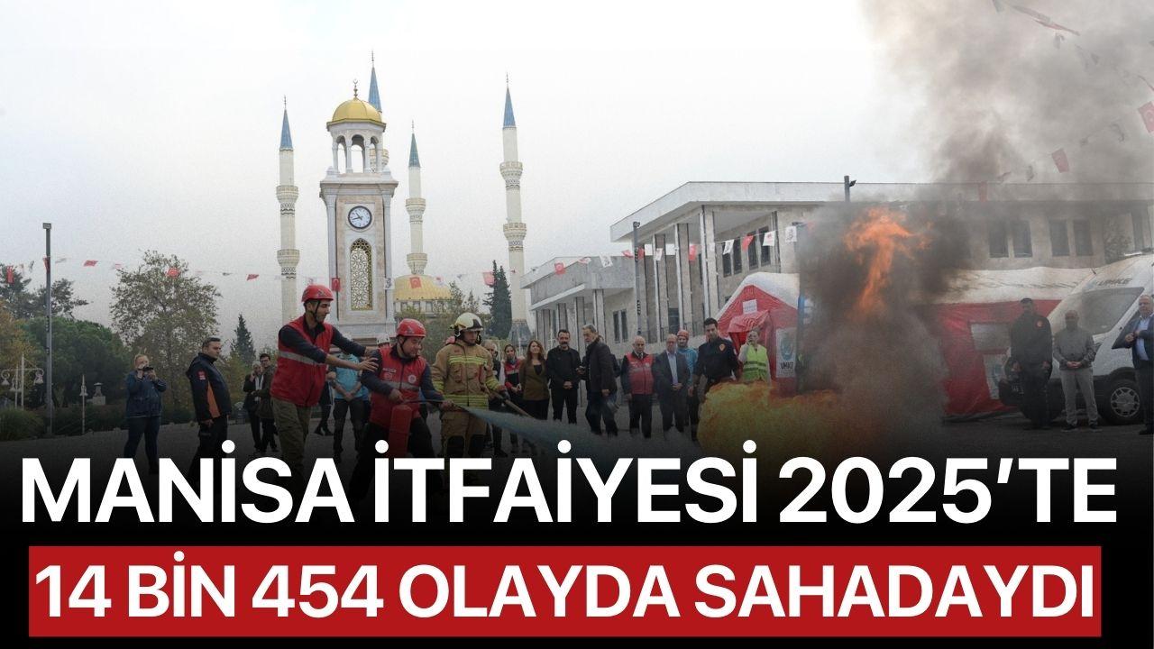 Manisa İtfaiyesi 2025’te 14 Bin 454 Olayda Sahadaydı